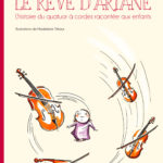 Quatuor Alfama, 'Le rêve d'Ariane' Quatuor à cordes racontée aux enfants Livre CD